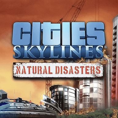 Cities: Skylines - Natural Disasters