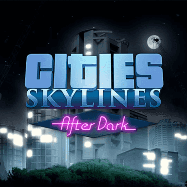 Cities: Skylines - After Dark