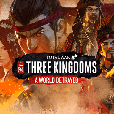 Total War: THREE KINGDOMS - A World Betrayed