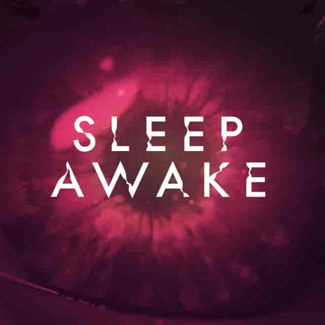 SLEEP AWAKE