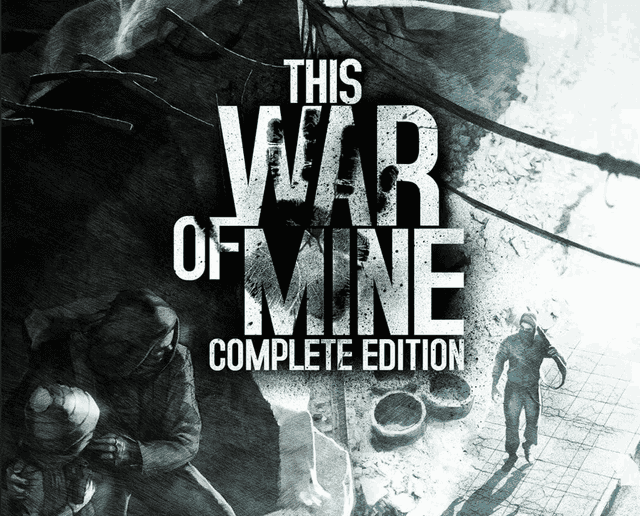 This War of Mine: Complete Edition