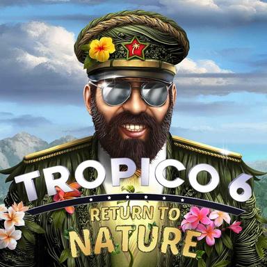 Tropico 6 - Return to Nature