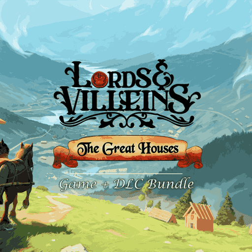Lords and Villeins: The Great Houses Edition