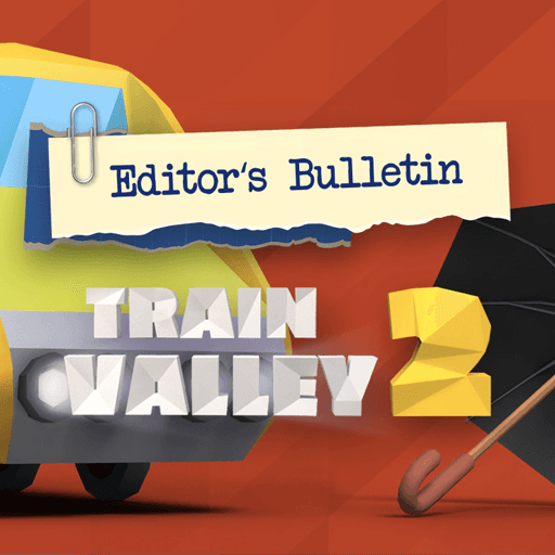 Train Valley 2 - Editor's Bulletin