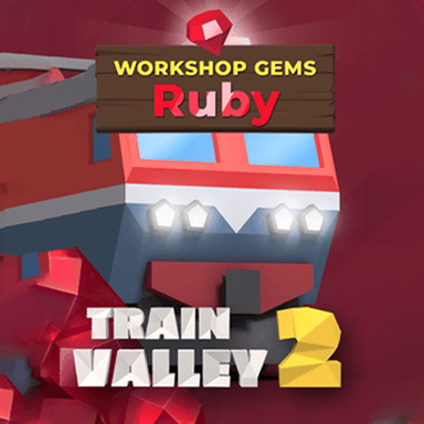 Train Valley 2: Workshop Gems - Ruby