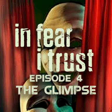 In Fear I Trust - Episode 4