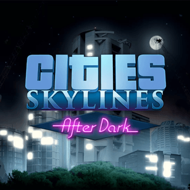 Cities: Skylines - After Dark