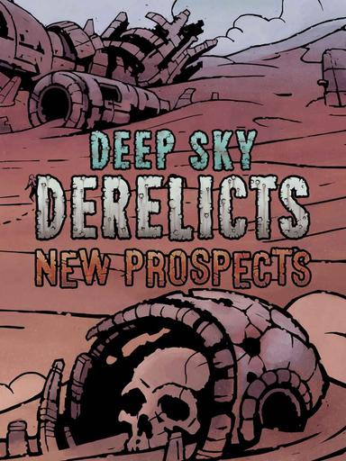 Deep Sky Derelicts - New Prospects