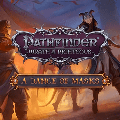 Pathfinder: Wrath of the Righteous - A Dance of Masks