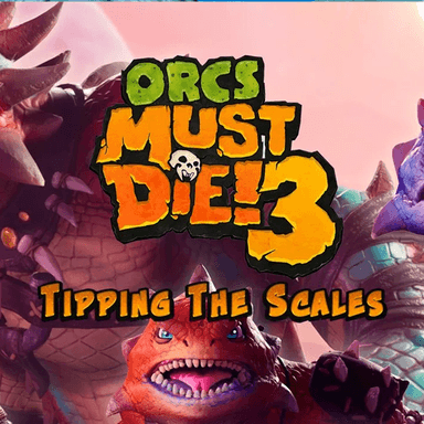 Orcs Must Die! 3 - Tipping the Scales